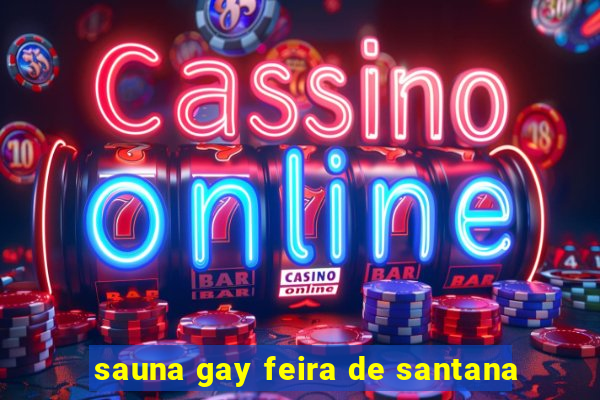 sauna gay feira de santana